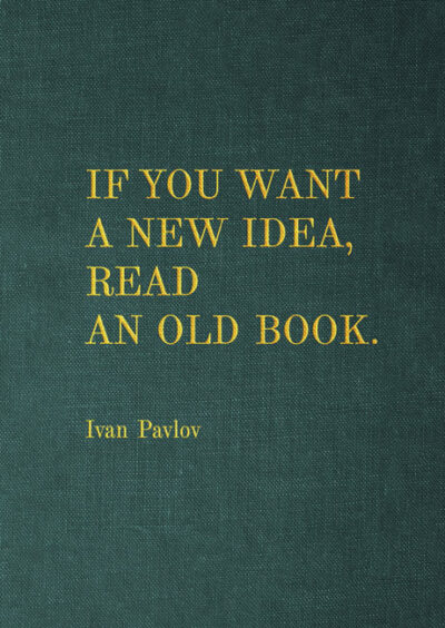 Postkarten Books - If you want a new idea, read an old book – Ivan Pavlov